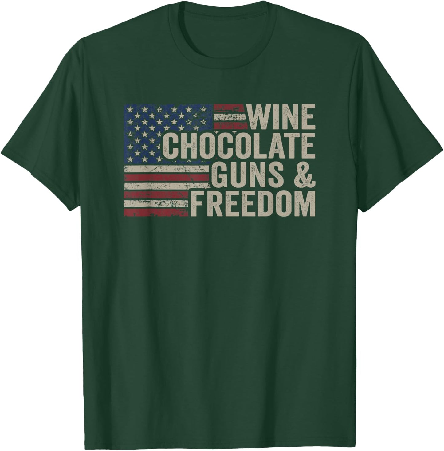 Wine Chocolate Guns & Freedom - Vintage USA Funny Pro Gun T-Shirt - T-Shirt | Forest