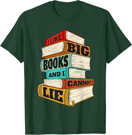 I Like Big Books And I Cannot Lie - Librarian Book Reader T-Shirt - T-Shirt | Forest