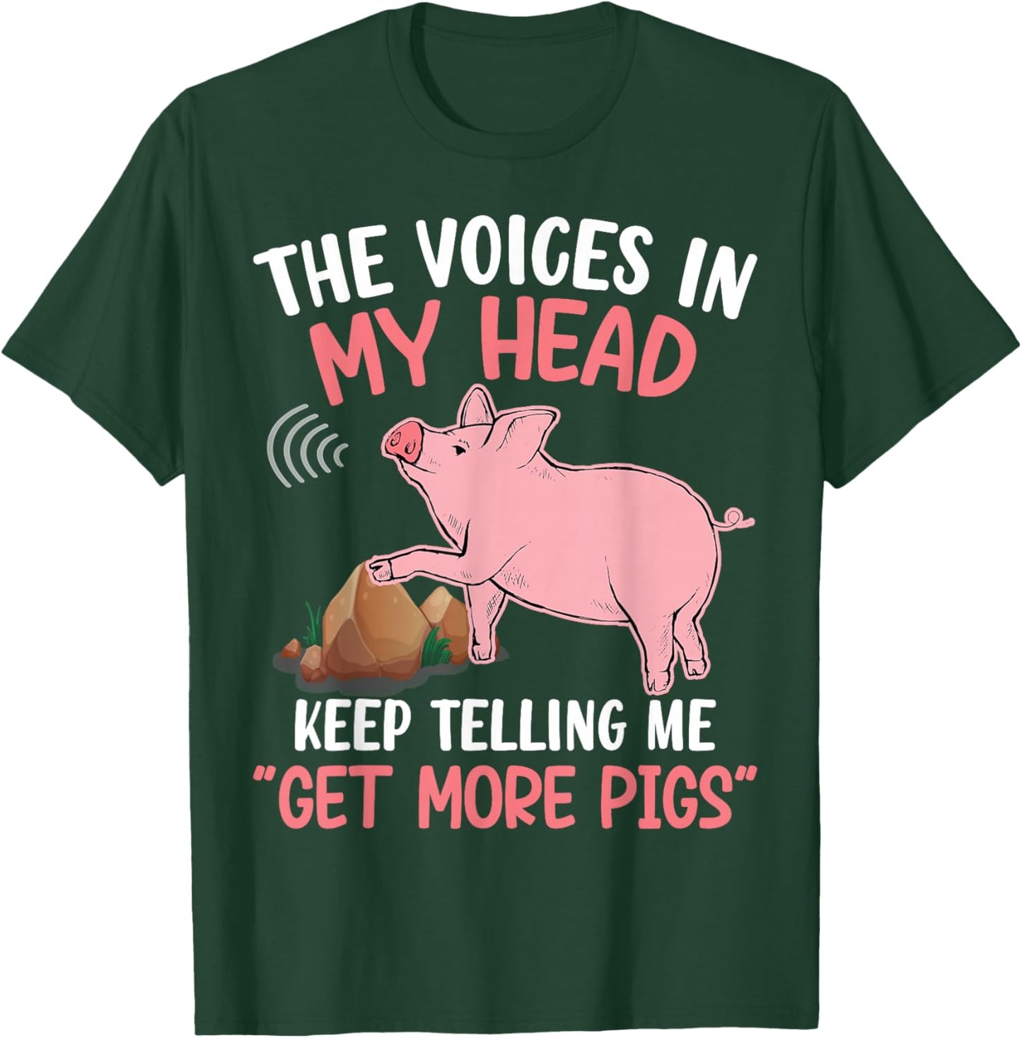 The Voices In My Head Keep Telling Me Get More Pigs T-Shirt - T-Shirt | Forest