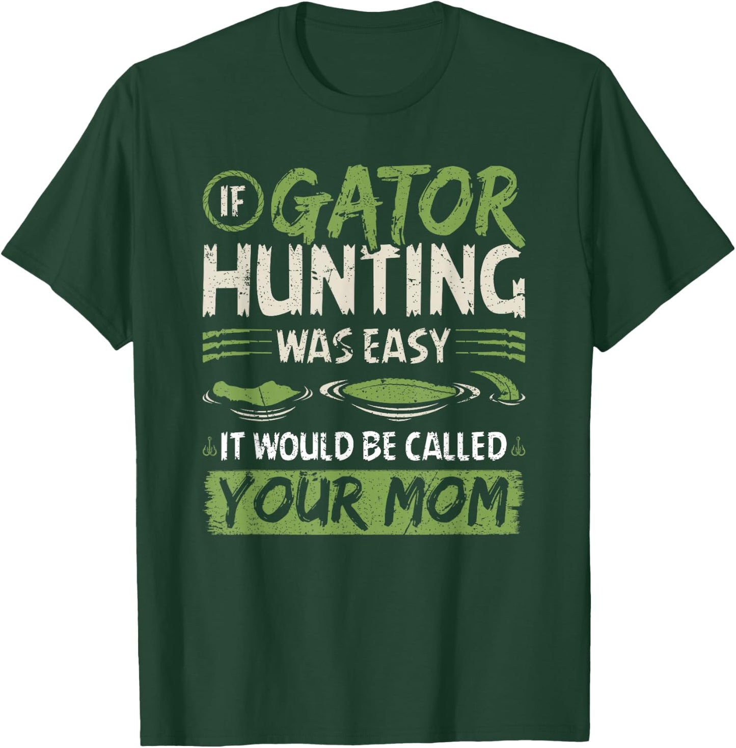 If Gator Hunting was easy, Funny Alligator Hunter T-Shirt - T-Shirt | Forest