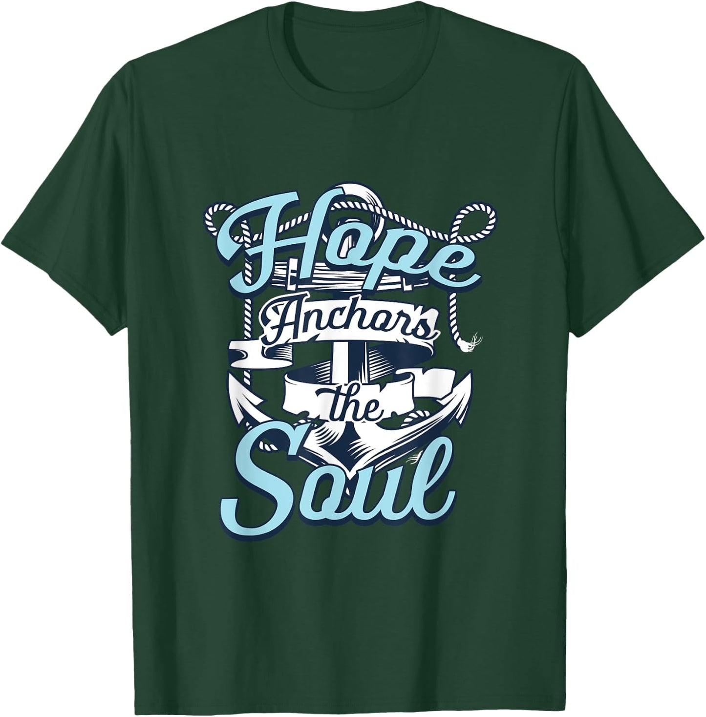 Hope Anchors The Soul | Religion God Faith | Believer T-Shirt - T-Shirt | Forest