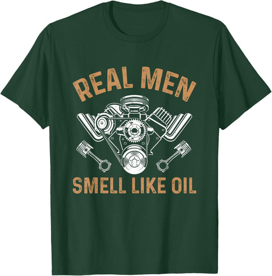 Car Mechanic Real Men Smell Like Oil - Funny Mechanic T-Shirt - T-Shirt | Forest