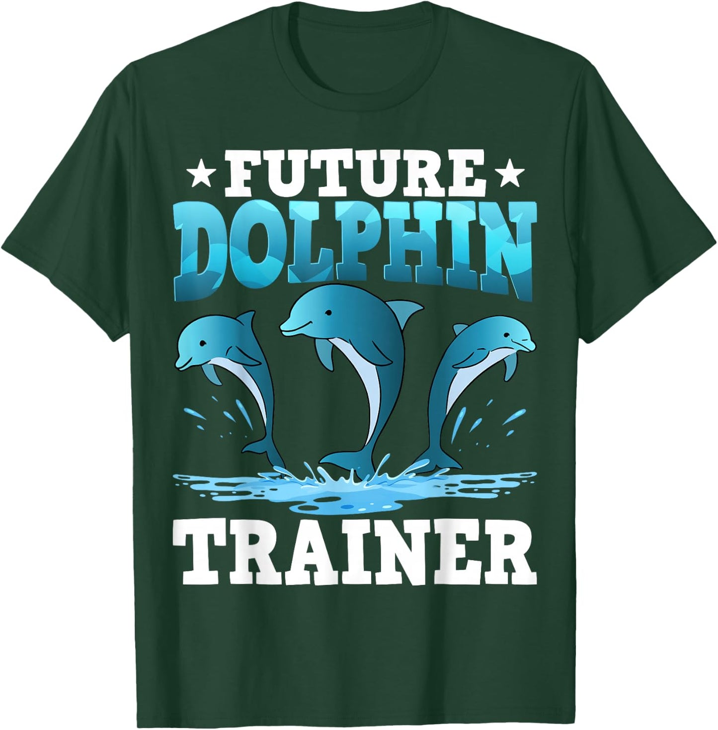 Future Dolphin Trainer Sea Ocean Dolphins T-Shirt - T-Shirt | Forest