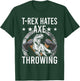 T-rex Hates Axe Throwing Hatchet Lumberjack T-Shirt - T-Shirt | Forest