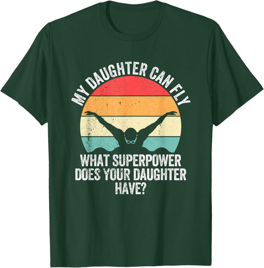 My Daughter Can Fly Superpower Mom Dad Swimming Team Parents T-Shirt - T-Shirt | Forest