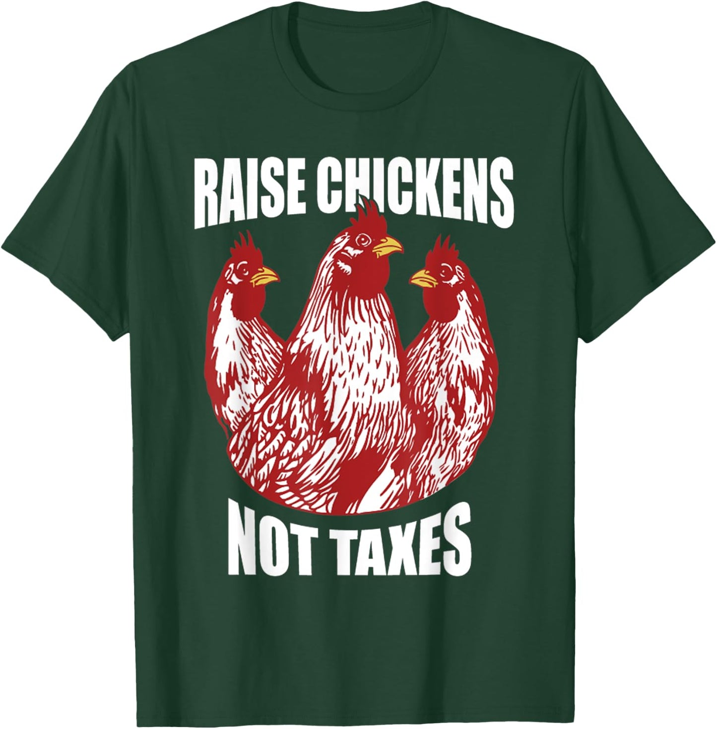 Raise Chickens Not Taxes Ranch Homestead Farming Libertarian T-Shirt - T-Shirt | Forest