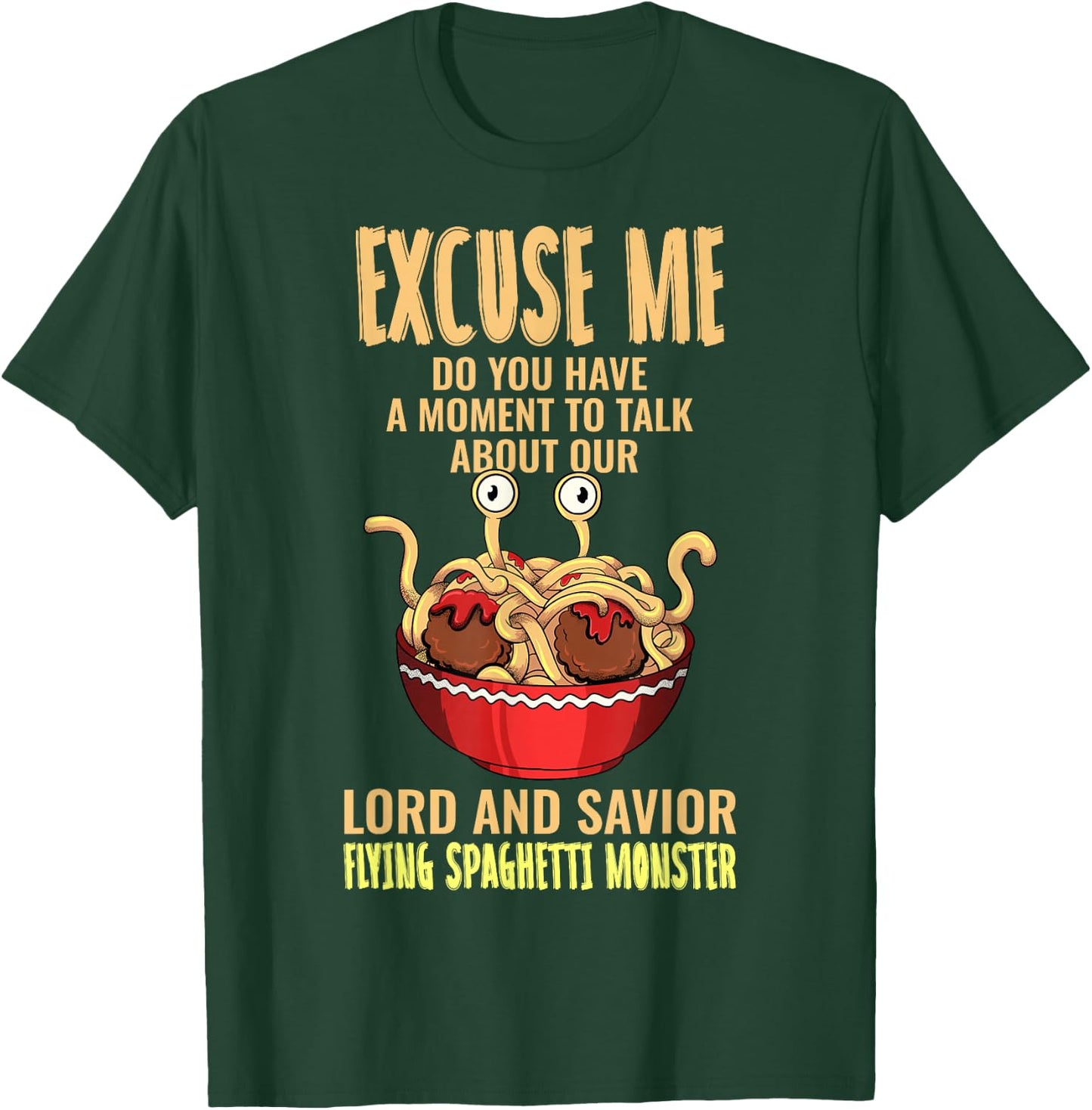 Flying Spaghetti Monster FSM Pastafari Pastafarian Excuse Me T-Shirt - T-Shirt | Forest