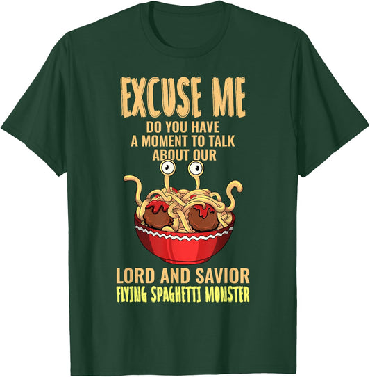 Flying Spaghetti Monster FSM Pastafari Pastafarian Excuse Me T-Shirt - T-Shirt | Forest