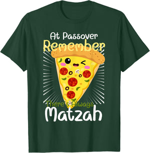 At Passover Remember There's Always Matzah Pizza Pun T-Shirt - T-Shirt | Forest