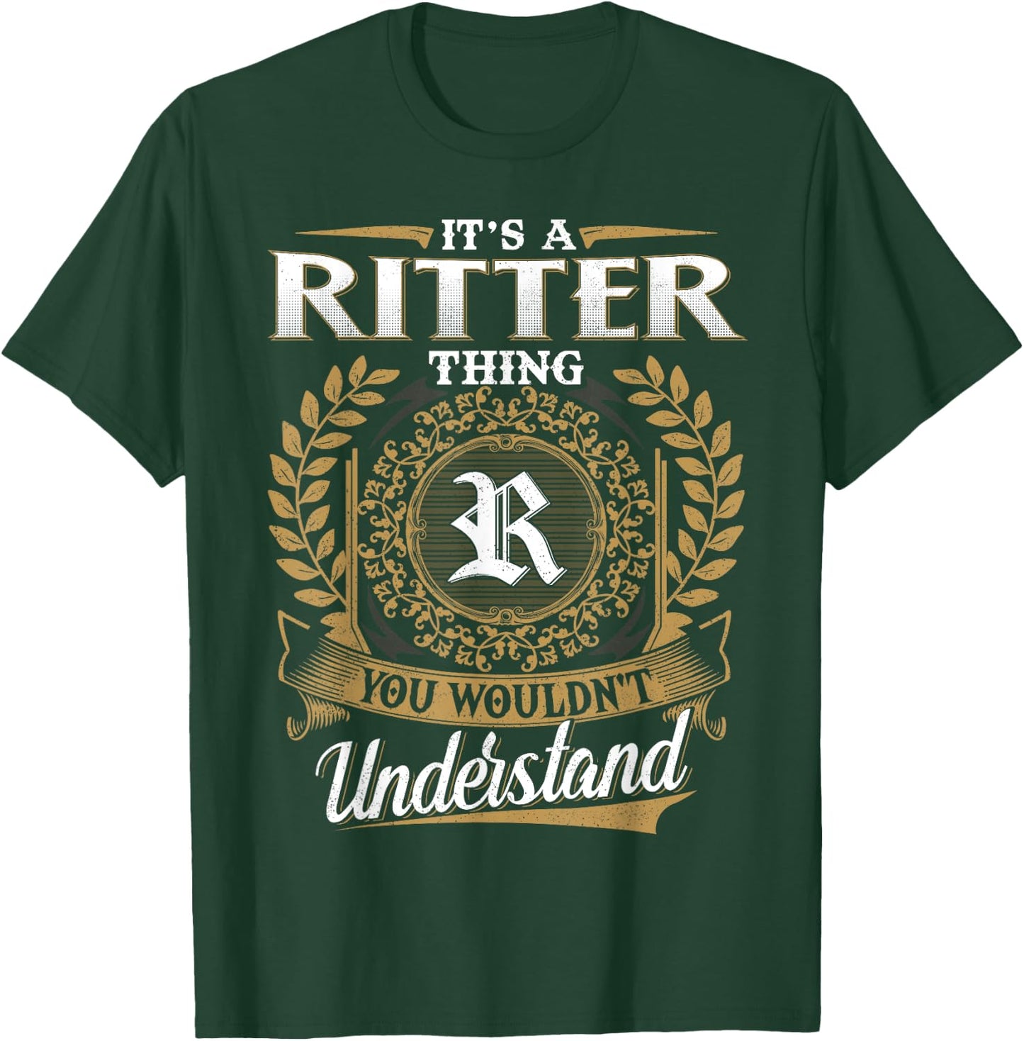 It's A RITTER Thing You Wouldn't Understand Name Classic T-Shirt - T-Shirt | Forest