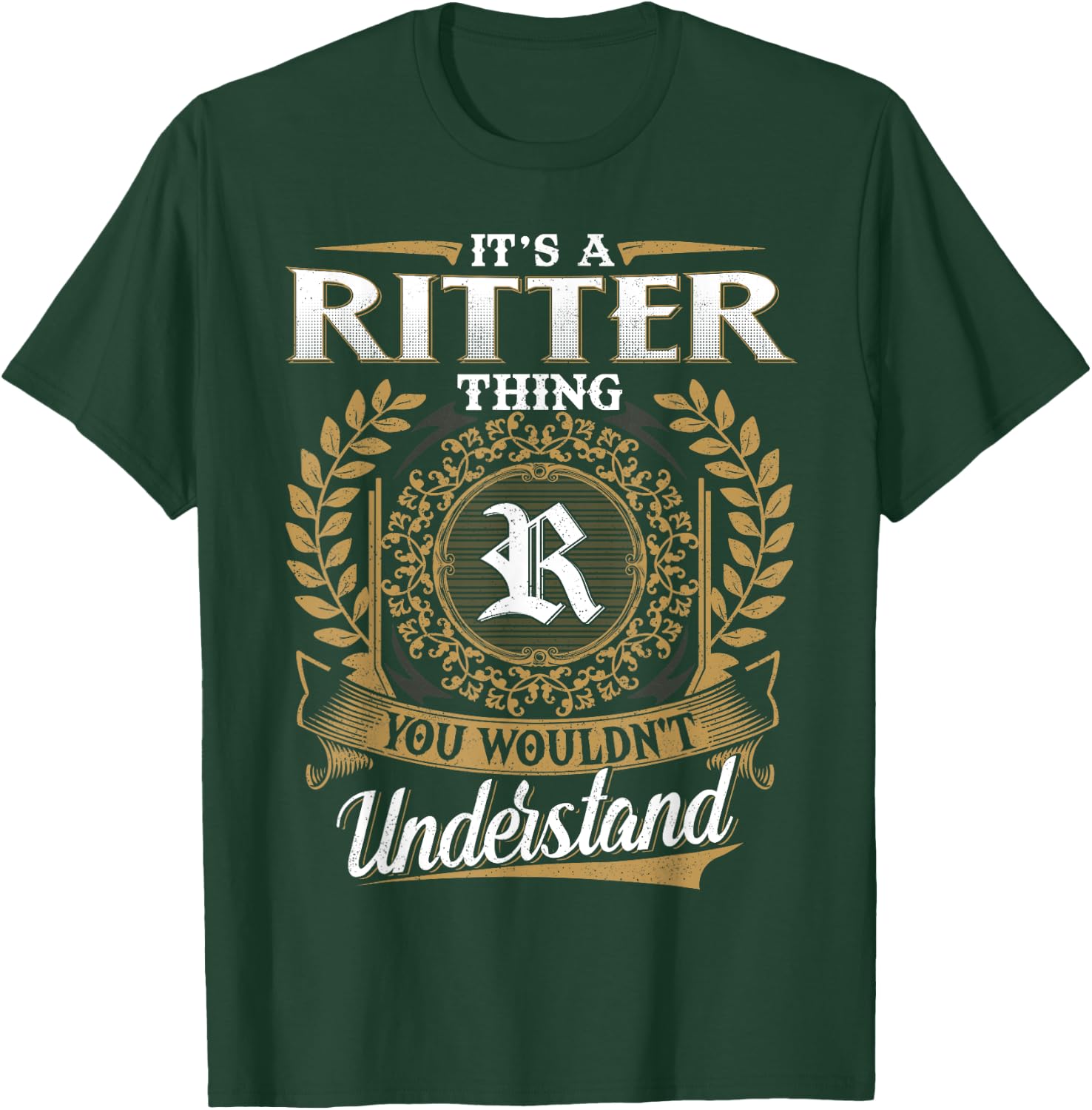 It's A RITTER Thing You Wouldn't Understand Name Classic T-Shirt - T-Shirt | Forest
