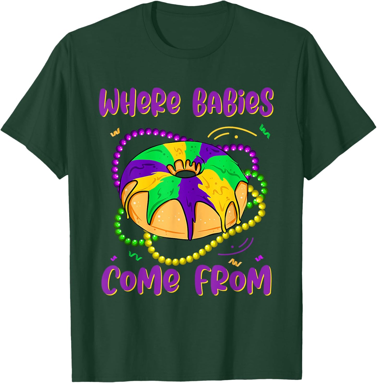Mardi Gras Where Babies Come From King Cake Baby Pregnancy T-Shirt - T-Shirt | Forest