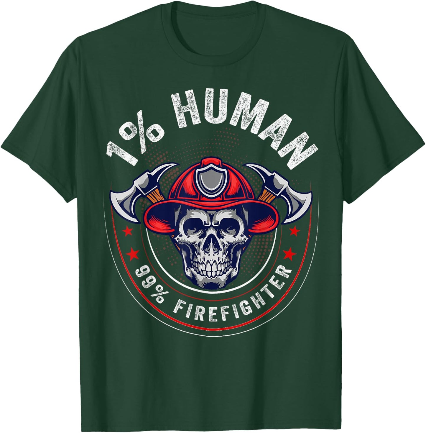 1 Percent Human 99 Percent Firefighter Fireman Firefighters T-Shirt - T-Shirt | Forest