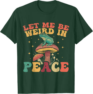 Let Me Be Weird In Peace Cute Goblincore Frog T-Shirt - T-Shirt | Forest