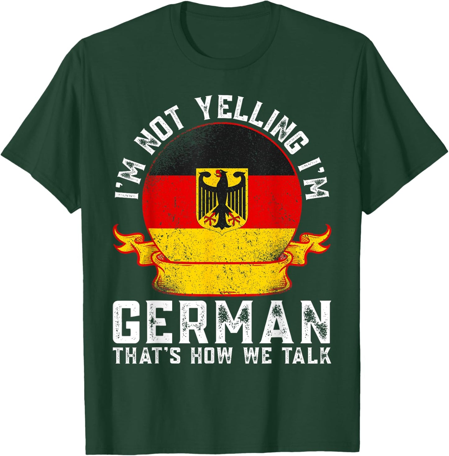 I'm Not Yelling I'm German Eagle Flag Funny German Sayings T-Shirt - T-Shirt | Forest