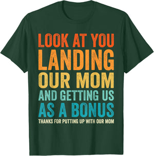 Look At You Landing Our Mom And Getting Us as A Bonus Funny T-Shirt - T-Shirt | Forest