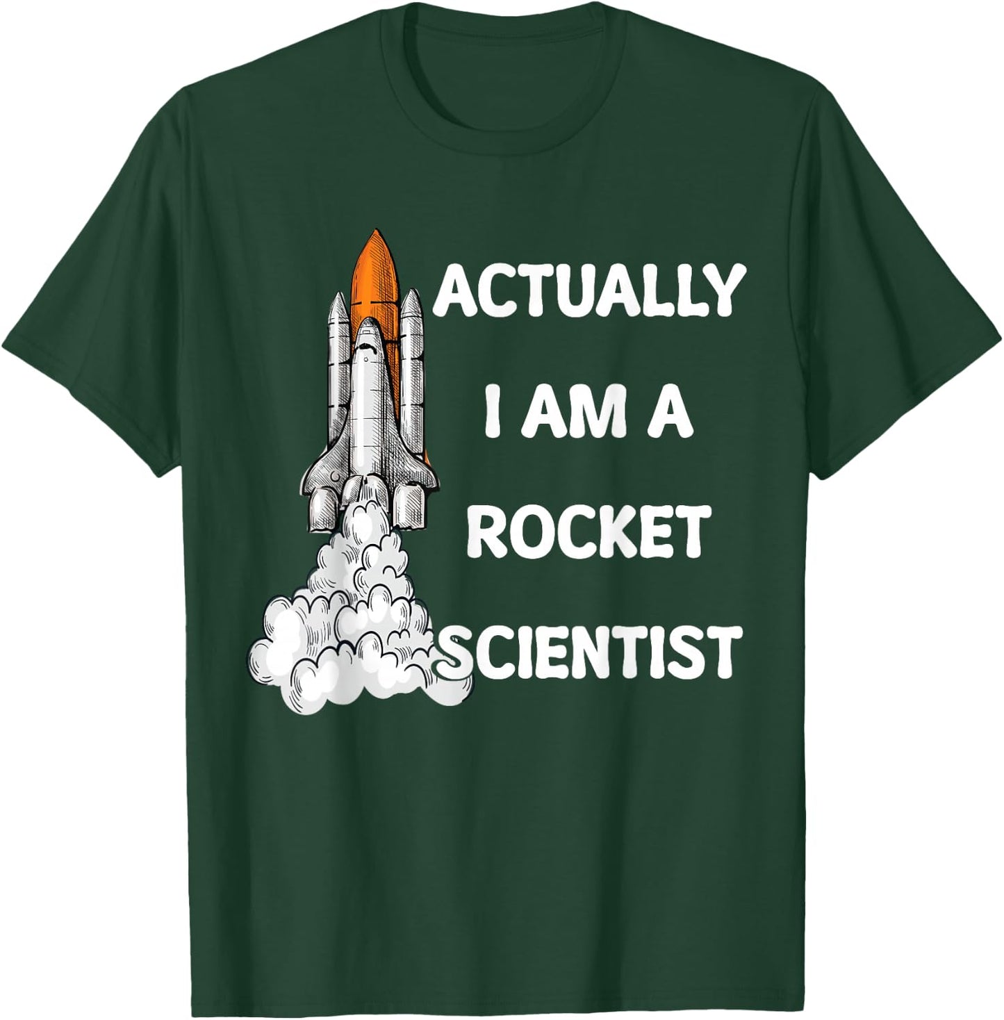 Actually I Am A Rocket Scientist Science T-Shirt - T-Shirt | Forest