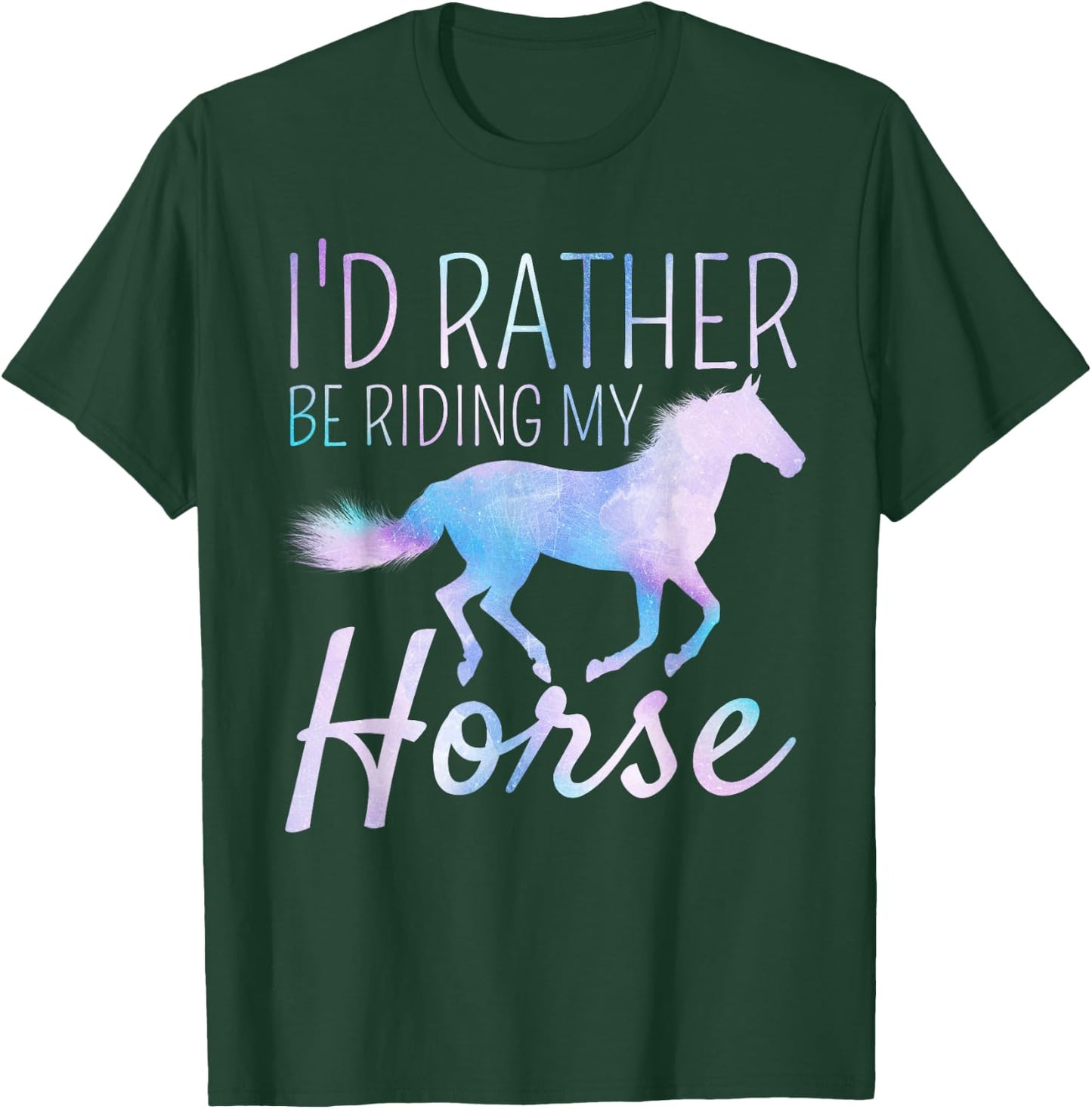 I'd Rather Be Riding My Horse Rider Horseback Equestrian T-Shirt - T-Shirt | Forest