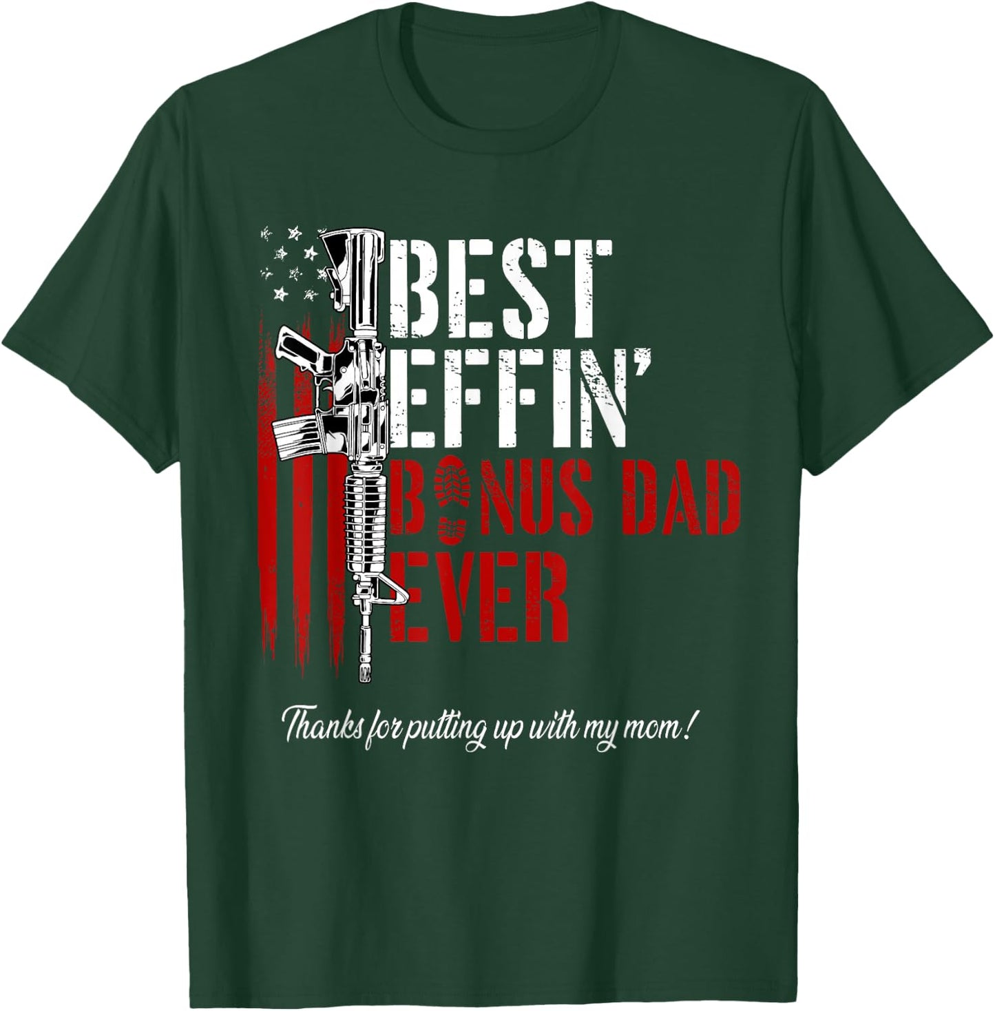 Best Effin’ Bonus Dad Ever Daddy Gun Rights American Flag T-Shirt - T-Shirt | Forest