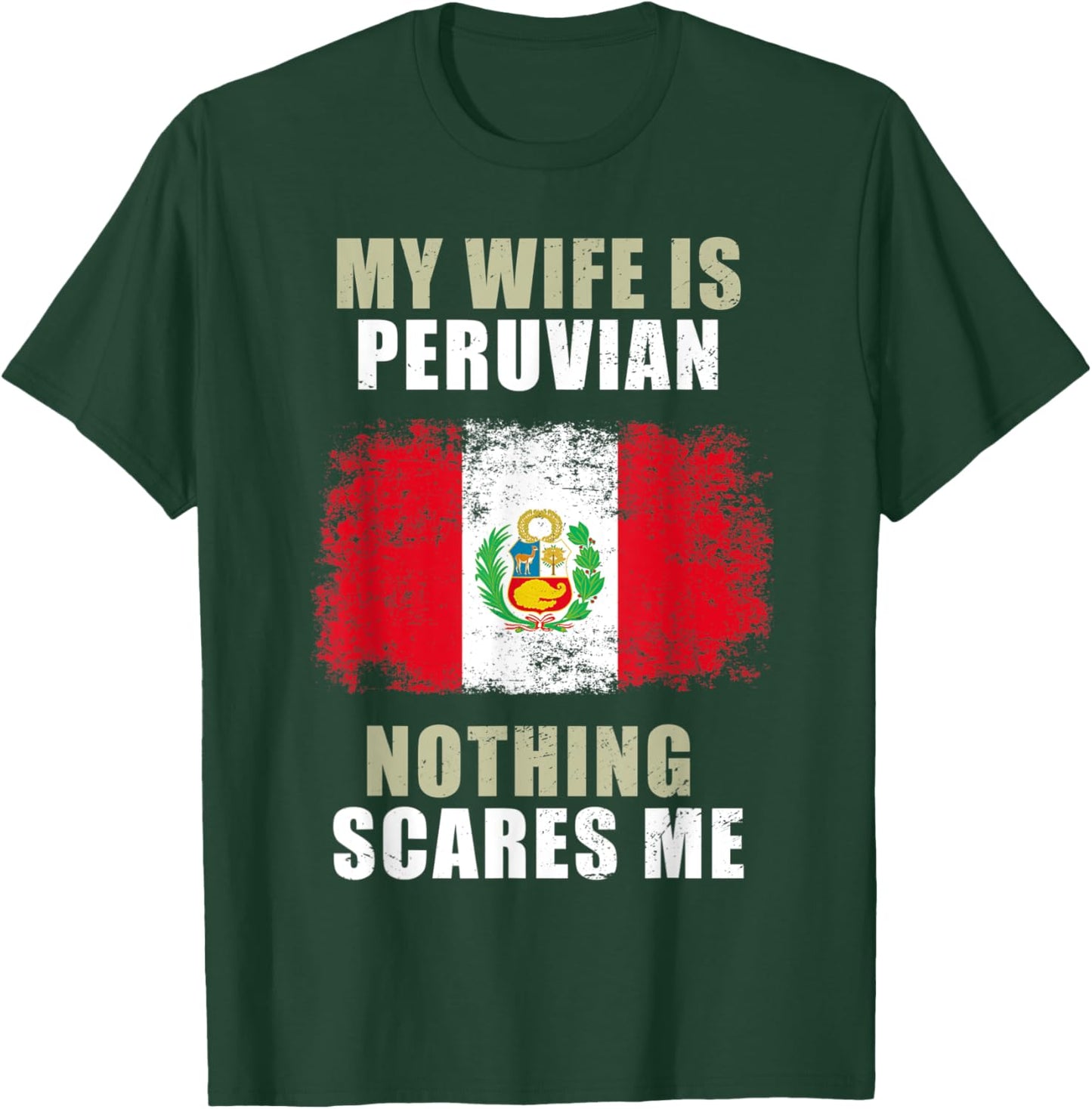 My Wife Is Peruvian Nothing Scares Me T-Shirt - T-Shirt | Forest