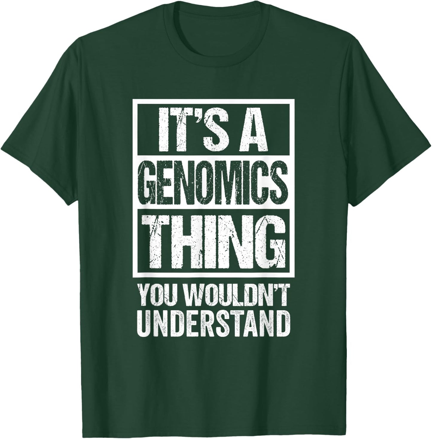 It's A Genomics Thing You Wouldn't Understand Scientist T-Shirt - T-Shirt | Forest
