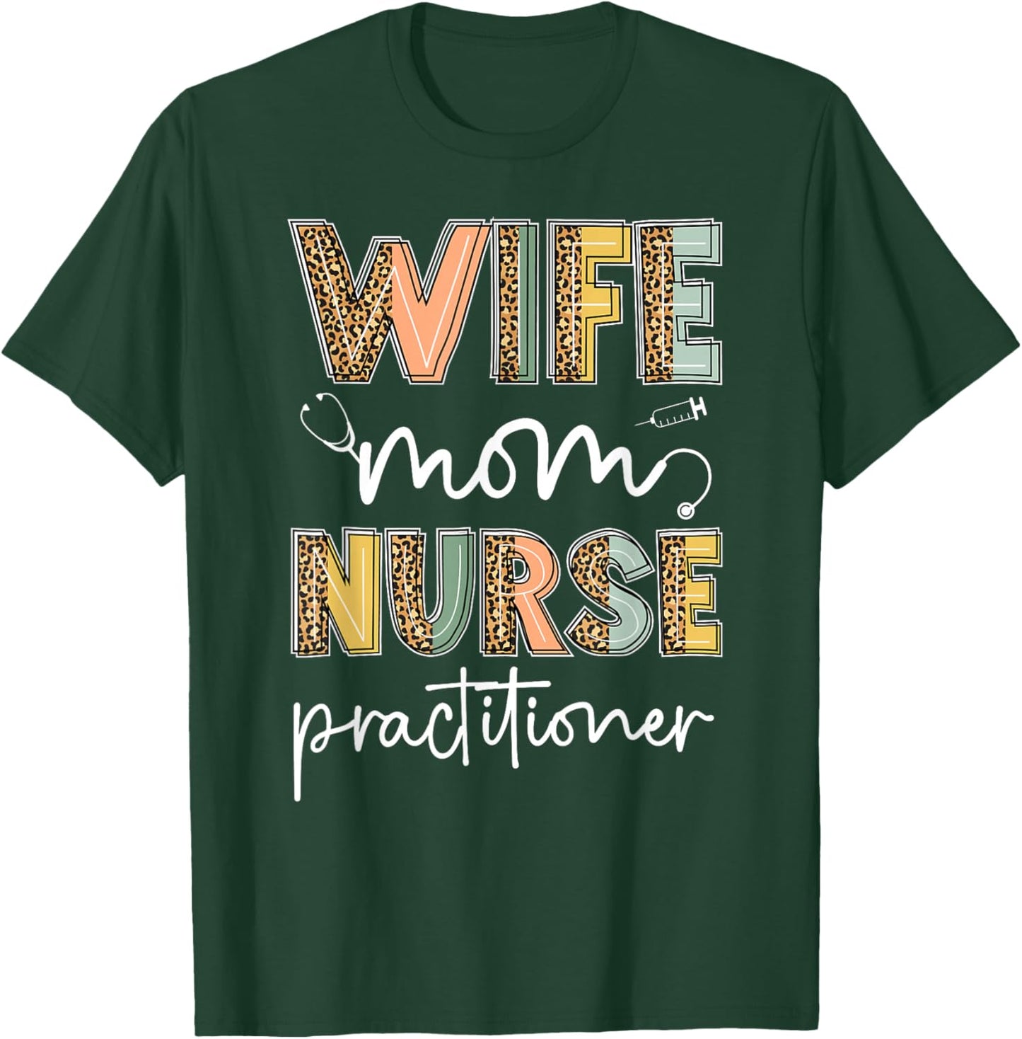 Wife Mom Nurse Practitioner NP Nurse Practitioners T-Shirt - T-Shirt | Forest