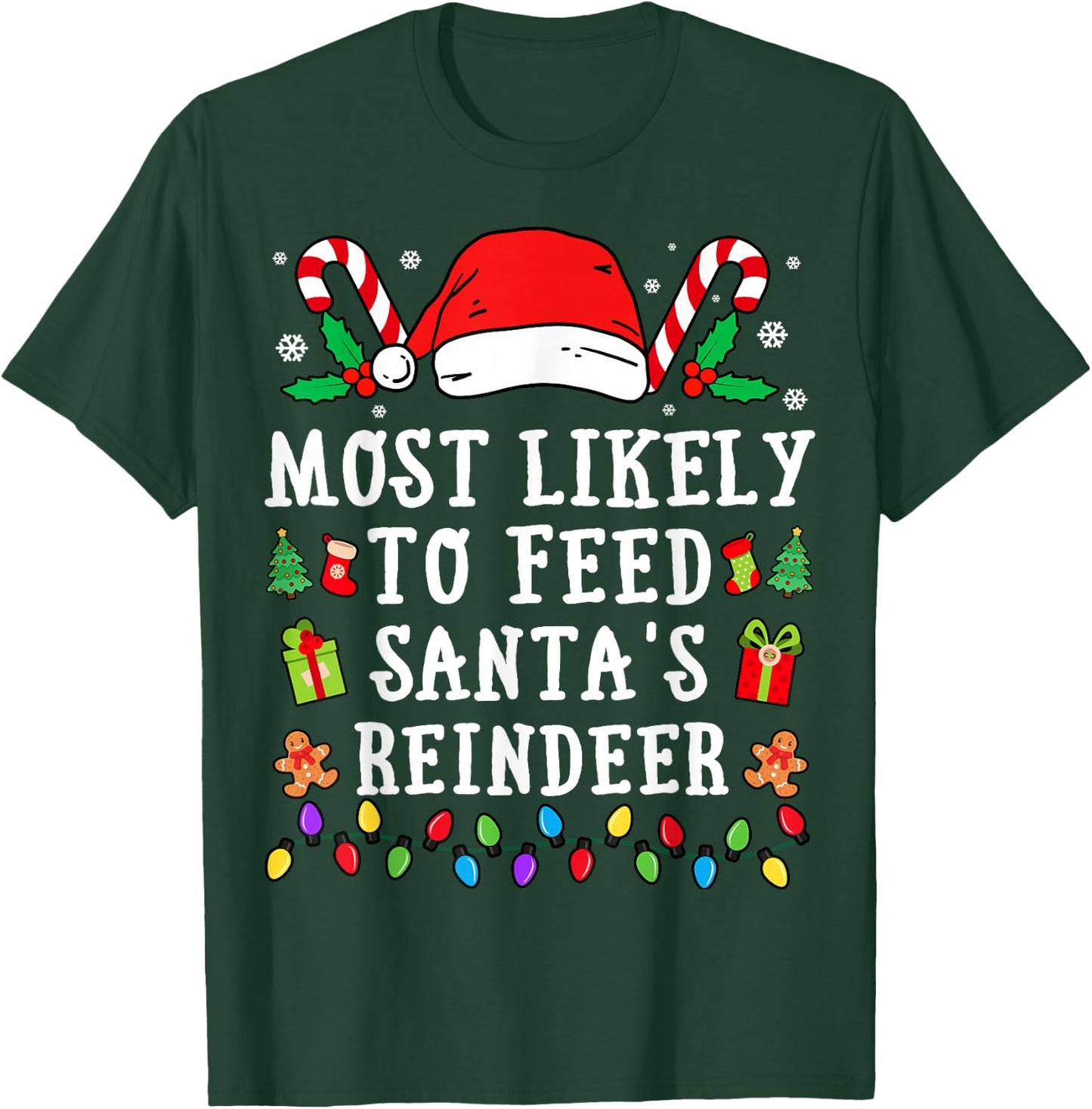 Most Likely To Feed Santa's Reindeer Christmas T-Shirt - T-Shirt | Forest