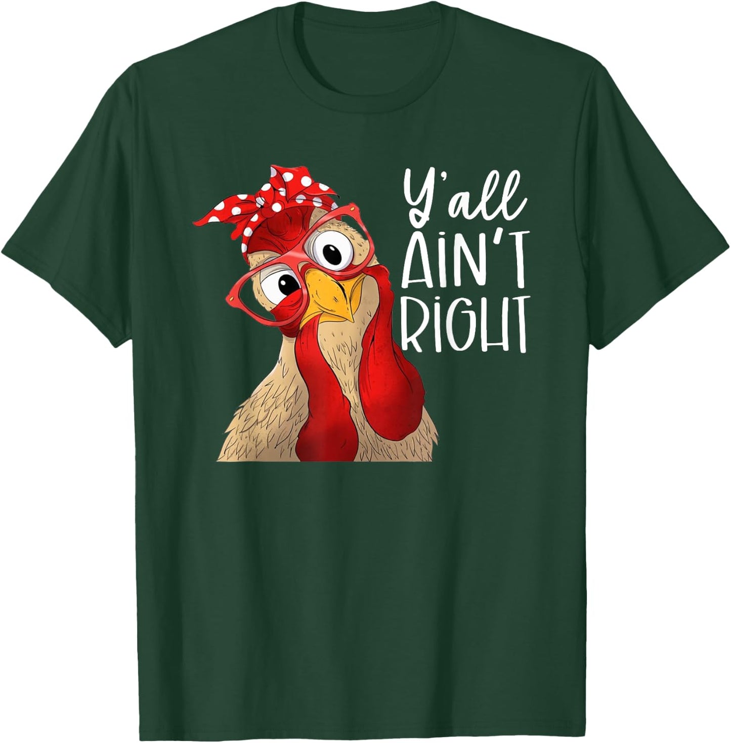Y'all Ain't Right, Chicken Dealer, Chicken Lover T-Shirt - T-Shirt | Forest