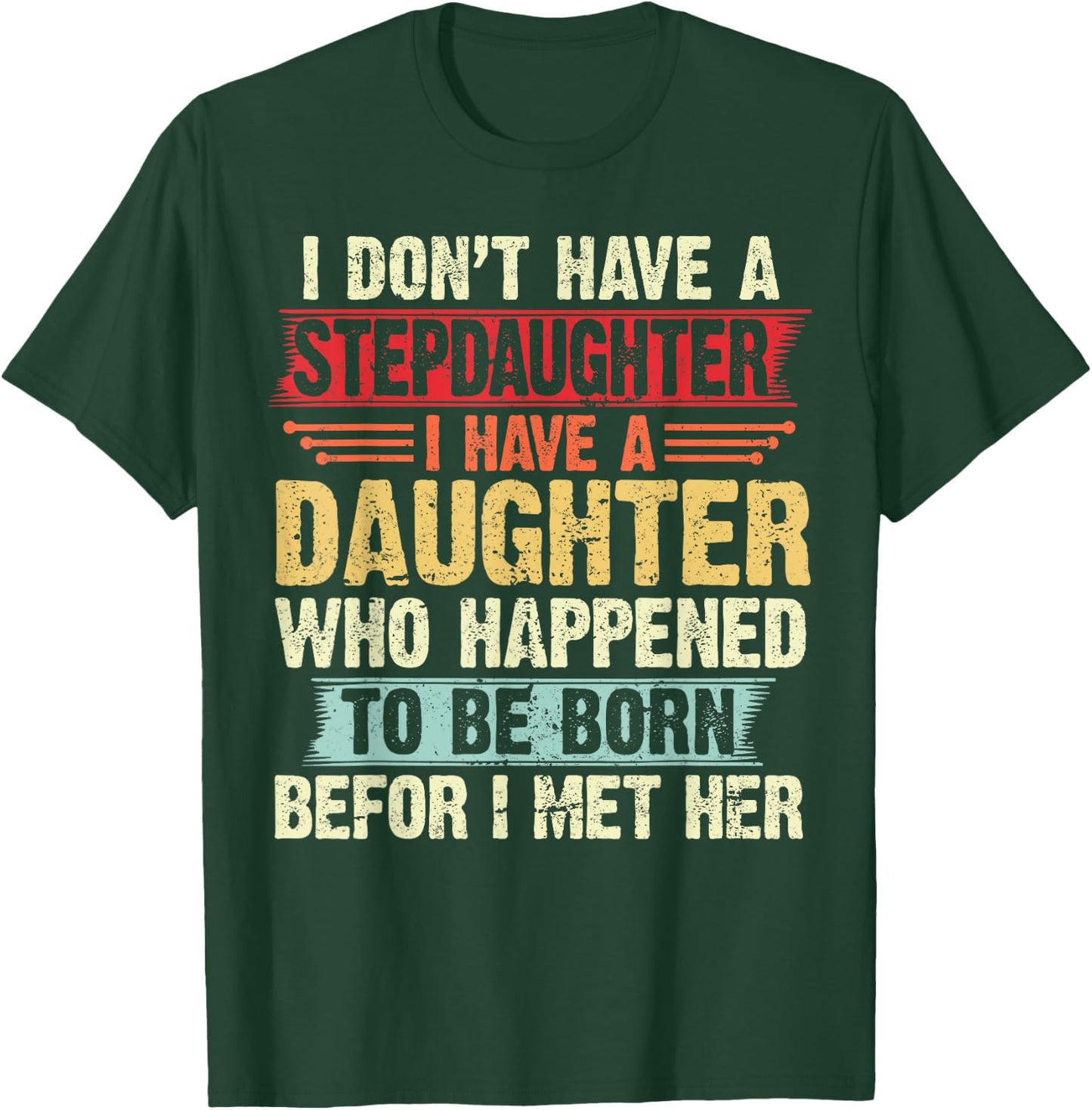 I Dont Have a Stepdaughter Funny Step Dad From Daughter T-Shirt - T-Shirt | Forest