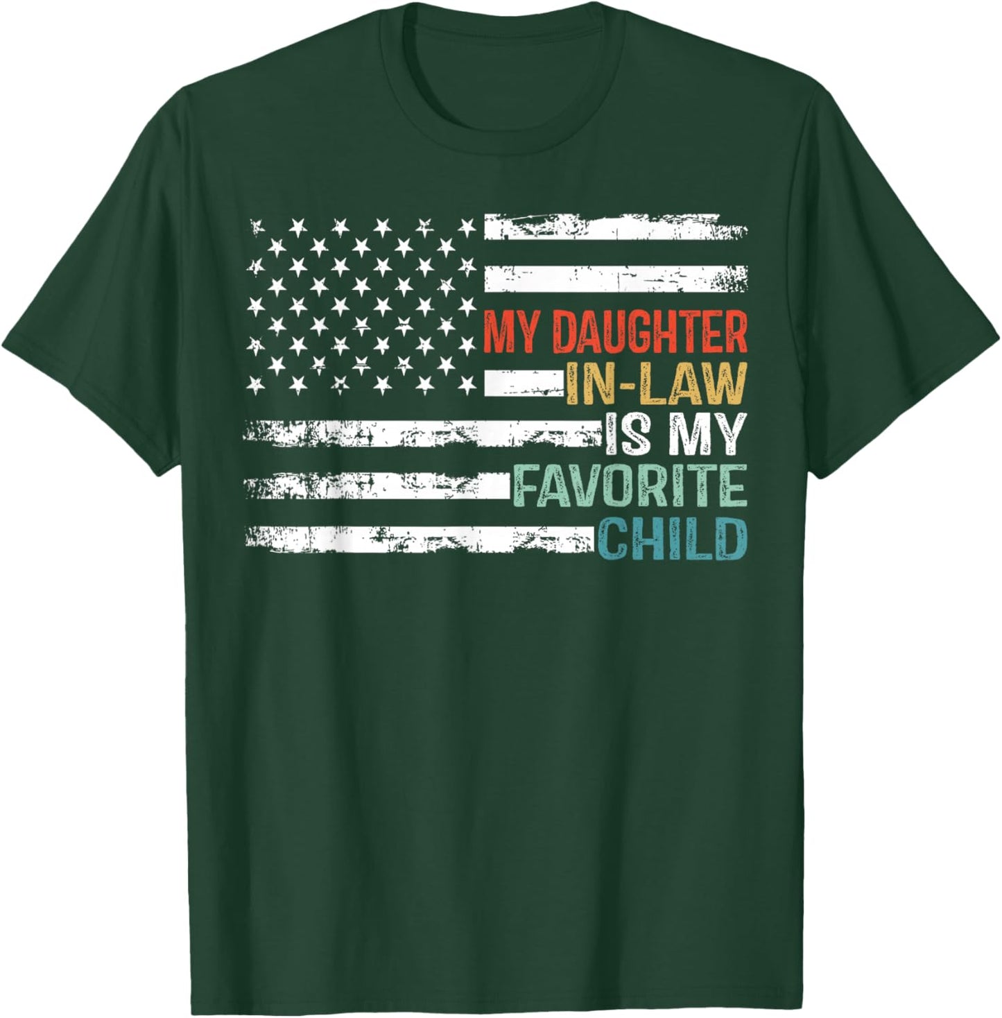 American Flag My Daughter In Law Is My Favorite Child Parent Women Men T-Shirt - T-Shirt | Forest