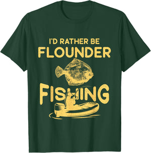 I'd Rather Be - Fisher Fisherman Flounder Fishing T-Shirt - T-Shirt | Forest