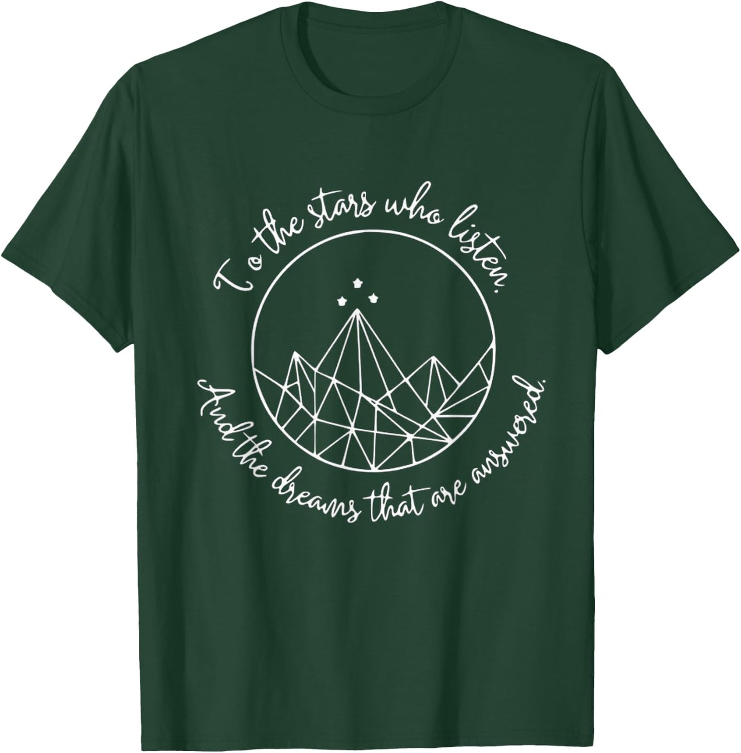 To The Stars Who Listen And The Dreams That Are Answered T-Shirt - T-Shirt | Forest