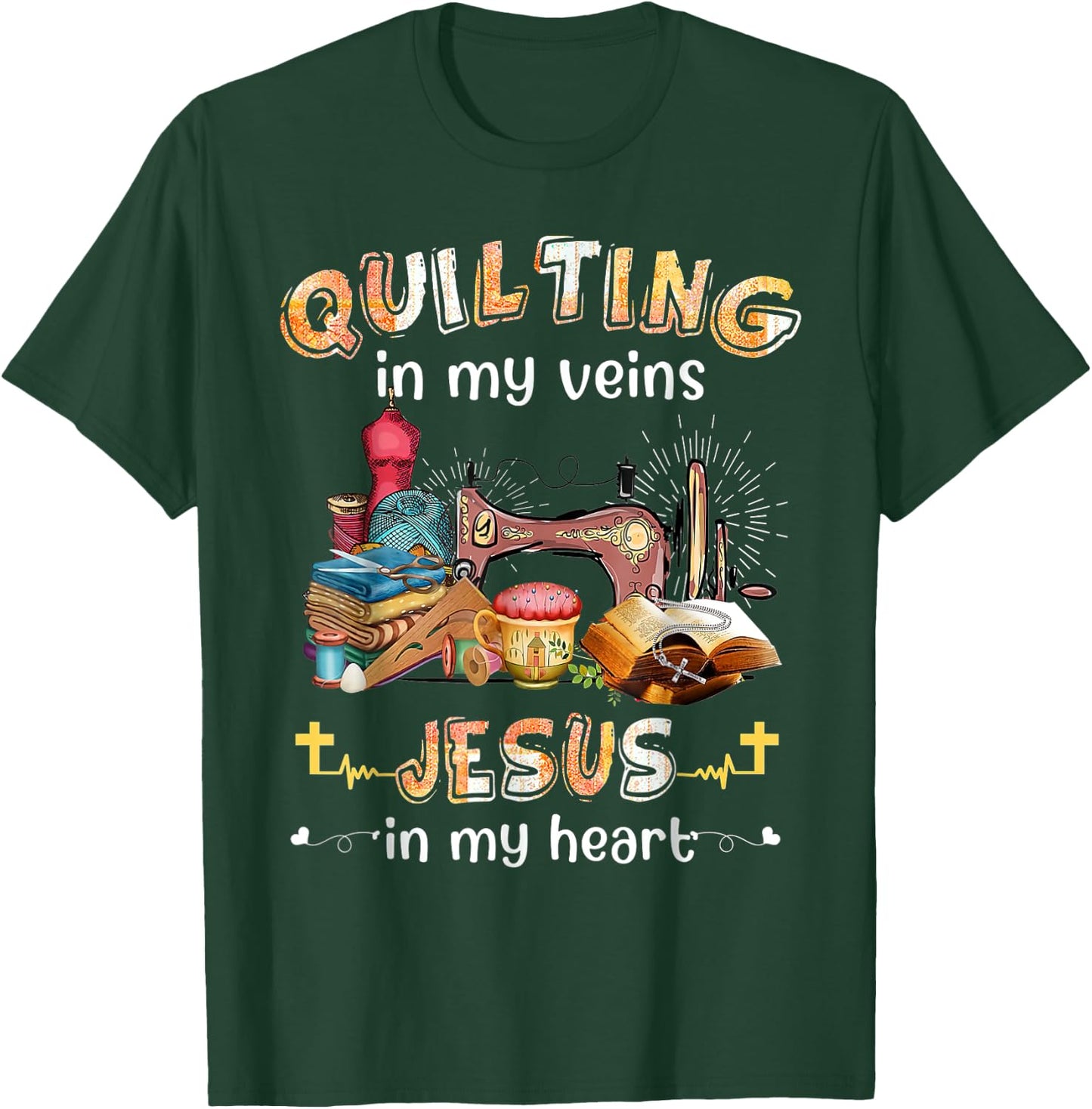 Quilting Is In My Veins Jesus Is In My Heart Christian T-Shirt - T-Shirt | Forest