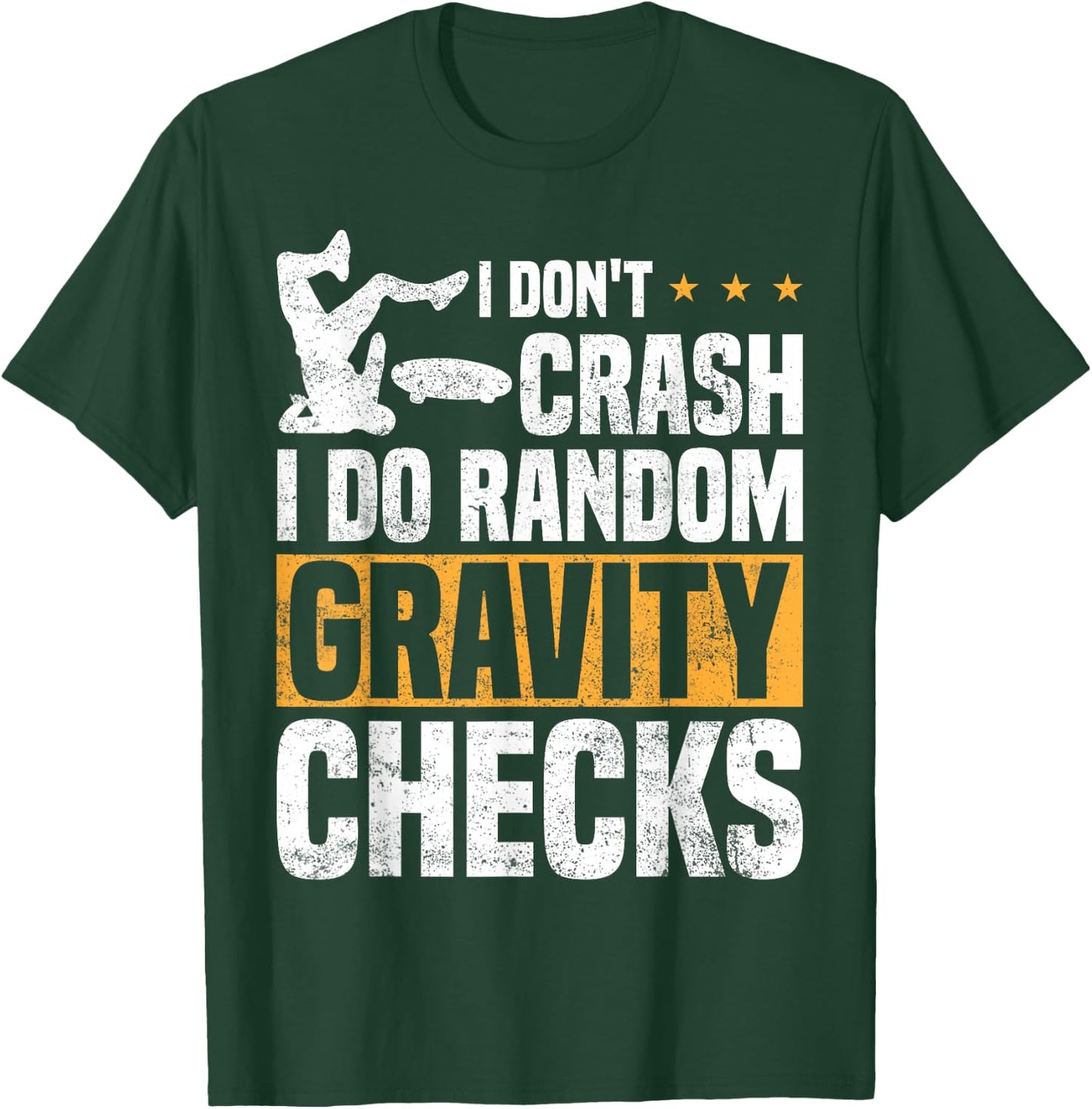 I Don't Crash I Do Random Gravity Checks Skateboard Skaters T-Shirt - T-Shirt | Forest