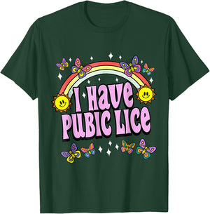 I Have Pubic Lice Funny Retro Offensive Inappropriate Meme T-Shirt - T-Shirt | Forest