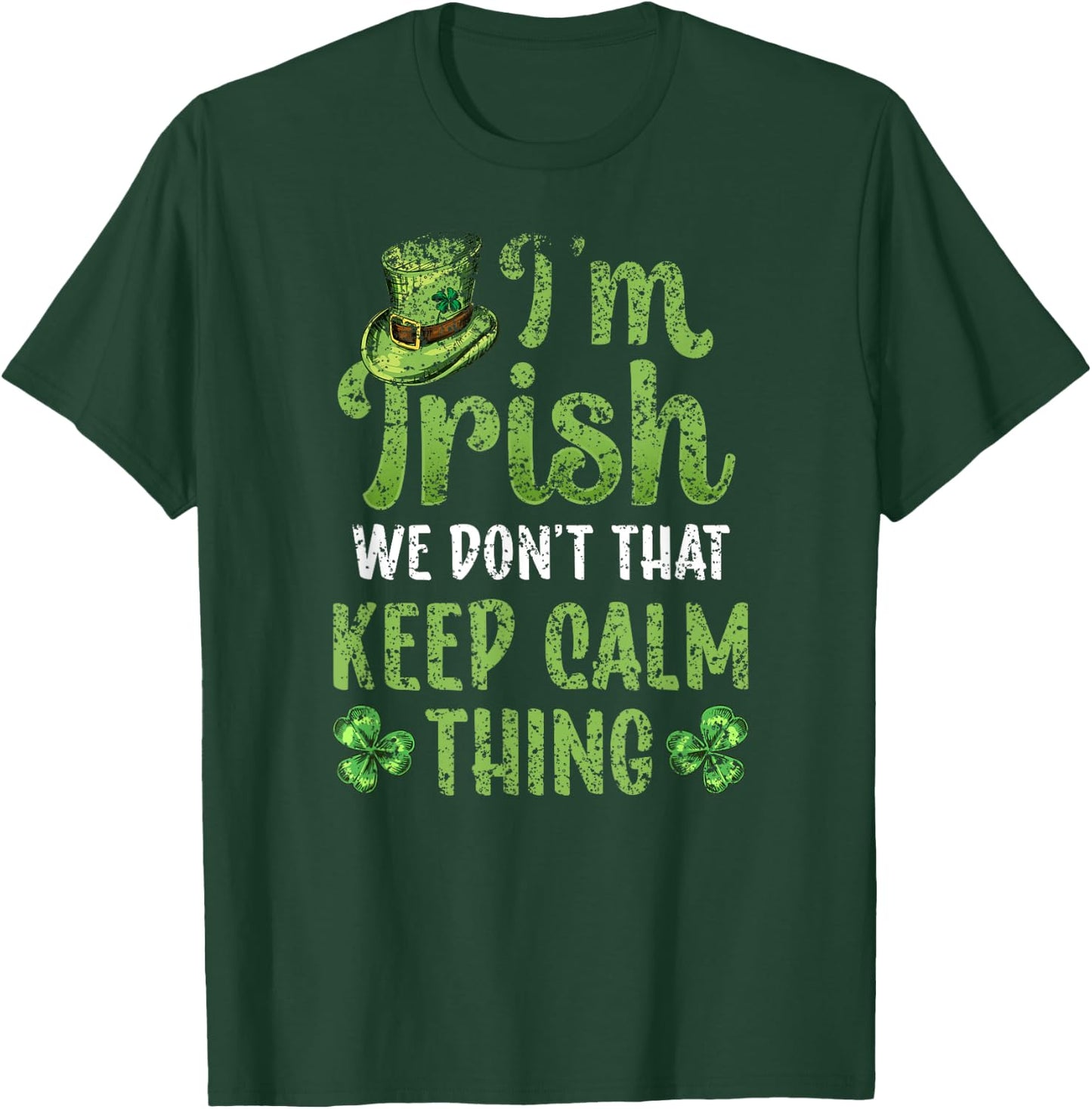 I'm Irish We Don't Do That Keep Calm Thing Ireland Gaelic T-Shirt - T-Shirt | Forest