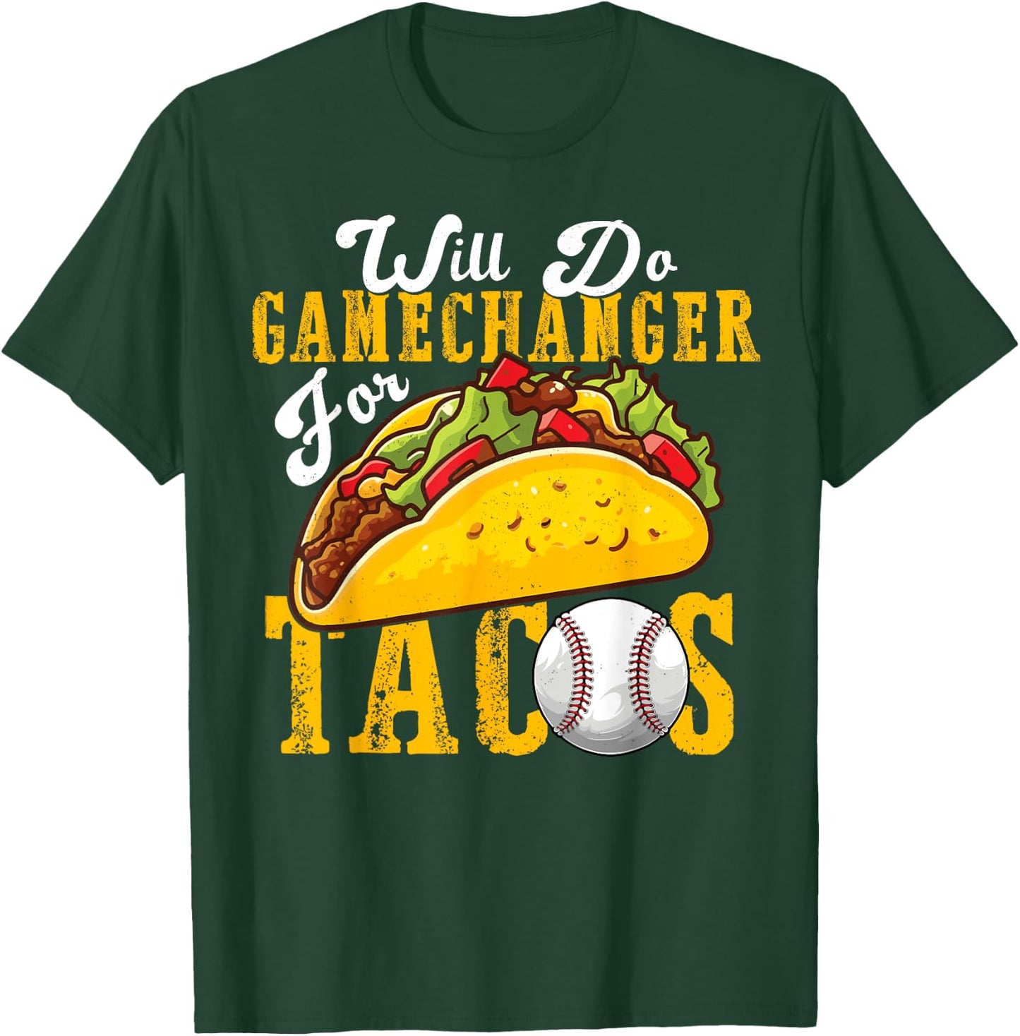 Will Do Gamechanger For Tacos Funny Baseball & Tacos Lover T-Shirt - T-Shirt | Forest