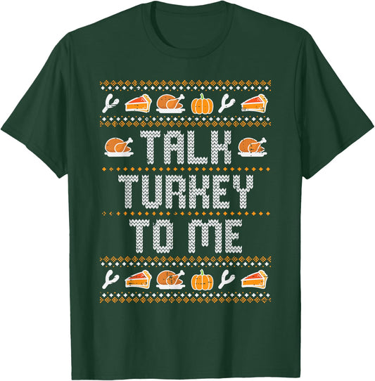 Talk Turkey To Me Ugly Thanksgving Funny Men Women Kids T-Shirt - T-Shirt | Forest