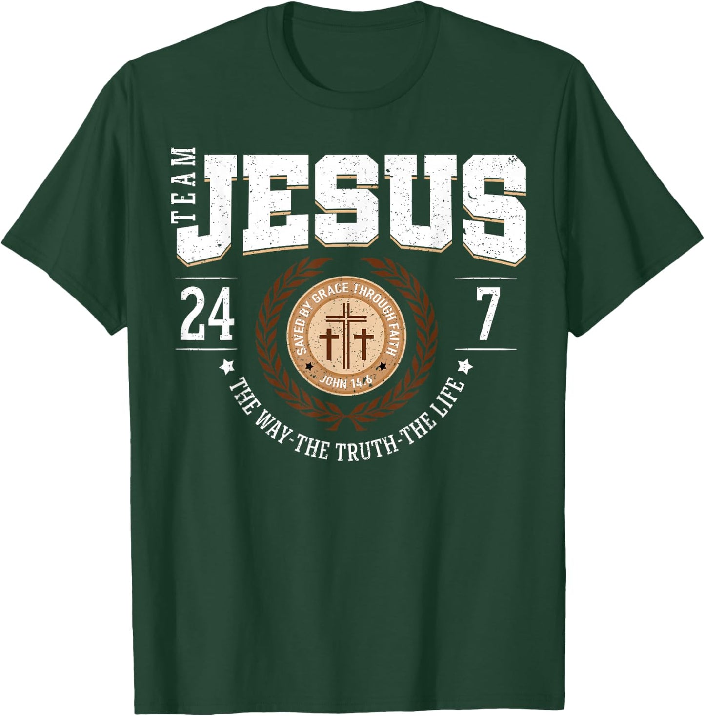 Team Jesus 24 7 The Way The Truth The Life T-Shirt - T-Shirt | Forest