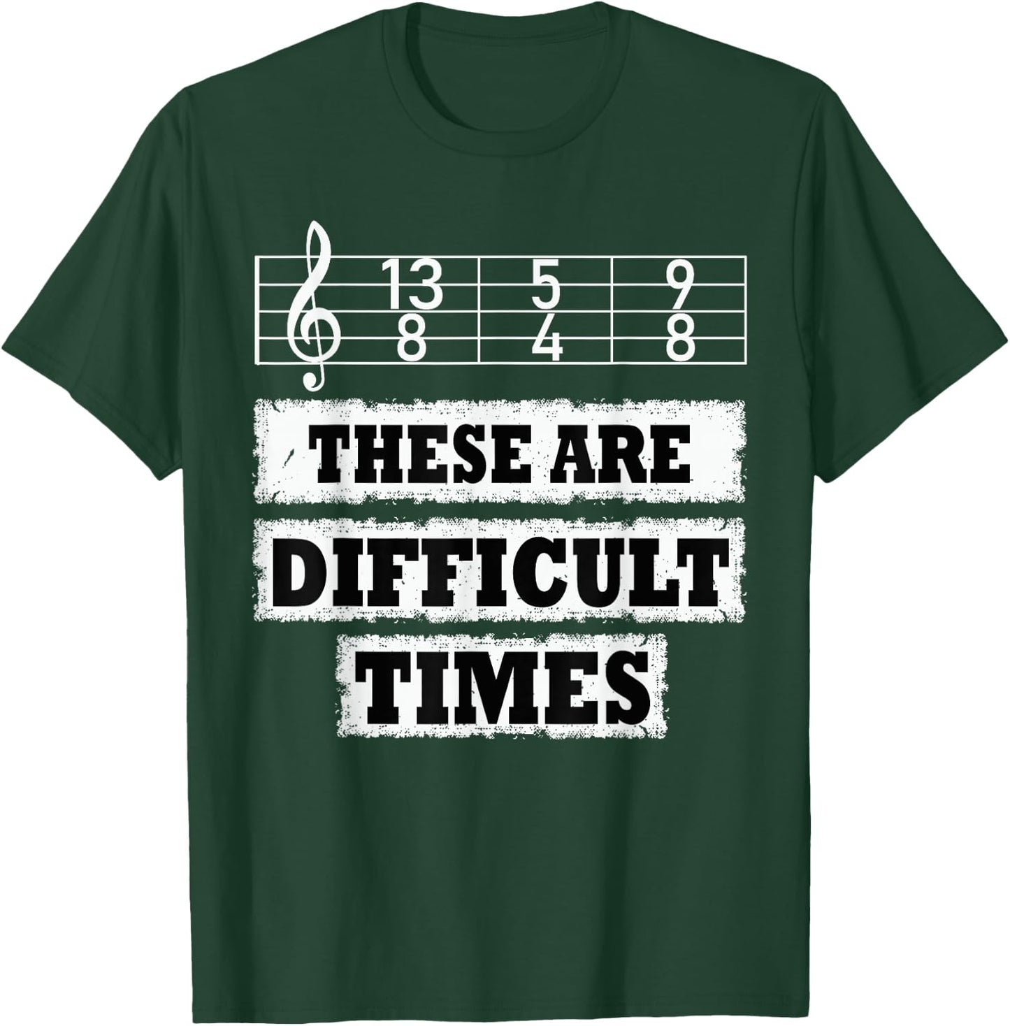 These Are Difficult Times Funny Music Pun T-Shirt - T-Shirt | Forest