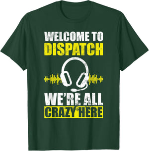 Dispatcher all crazy 911 emergency dispatch worker T-Shirt - T-Shirt | Forest