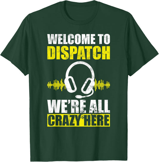Dispatcher all crazy 911 emergency dispatch worker T-Shirt - T-Shirt | Forest