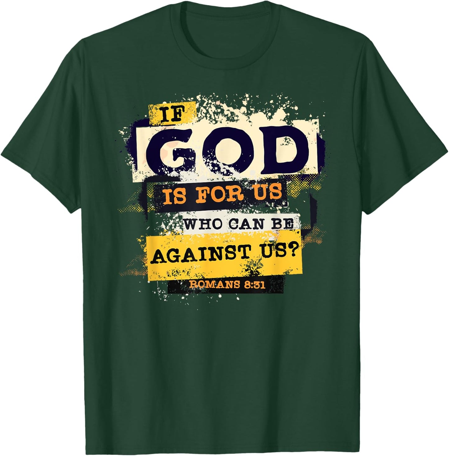 Romans 8 31 If God is for Us Who Can Be Against us Bible T-Shirt - T-Shirt | Forest
