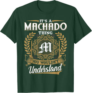 It's A MACHADO Thing You Wouldn't Understand Name Classic T-Shirt - T-Shirt | Forest