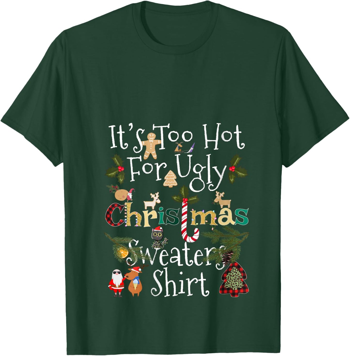 It's Too Hot for Ugly Christmas Sweaters Shirt Funny Xmas V-Neck T-Shirt - T-Shirt | Forest
