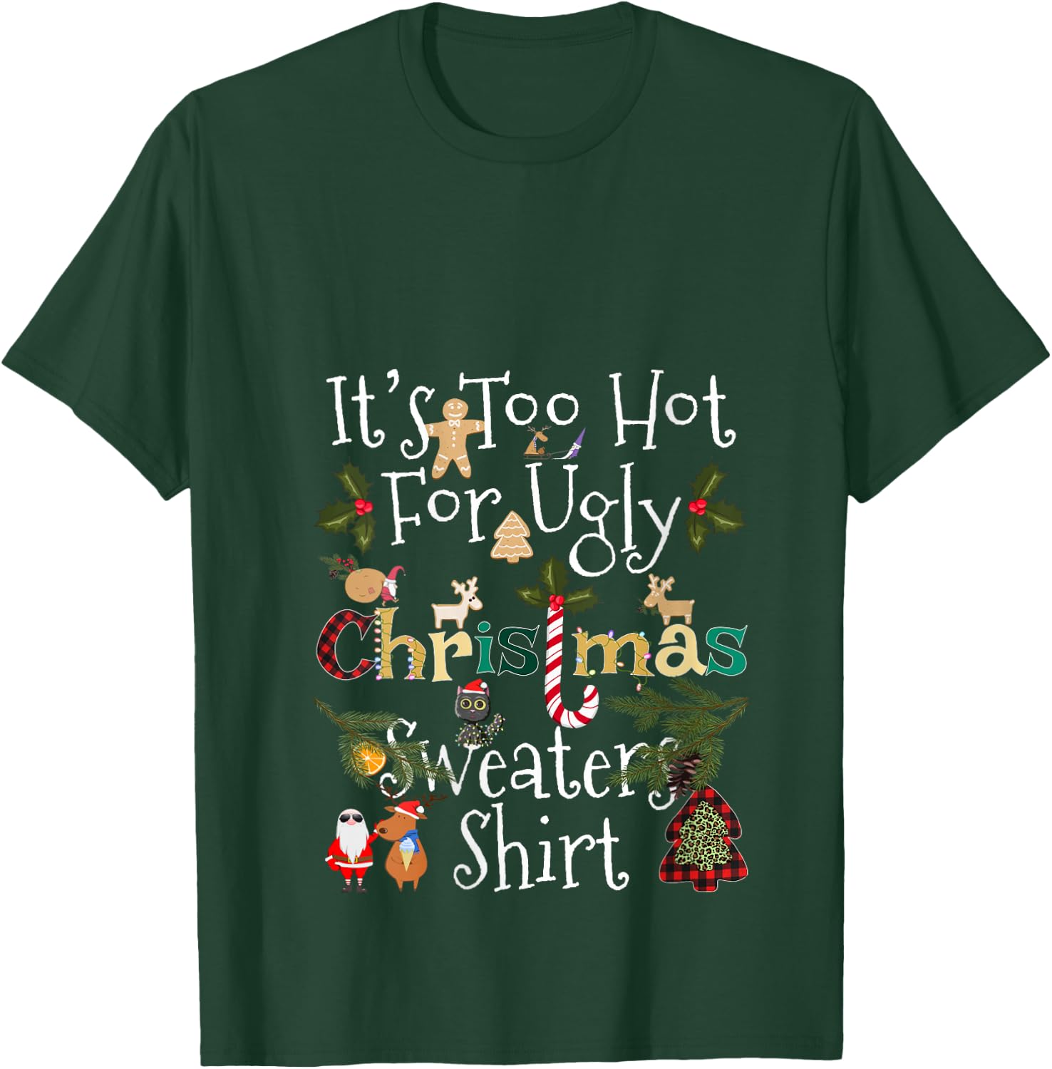 It's Too Hot for Ugly Christmas Sweaters Shirt Funny Xmas V-Neck T-Shirt - T-Shirt | Forest