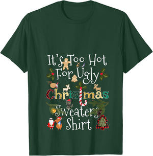 It's Too Hot for Ugly Christmas Sweaters Shirt Funny Xmas V-Neck T-Shirt - T-Shirt | Forest