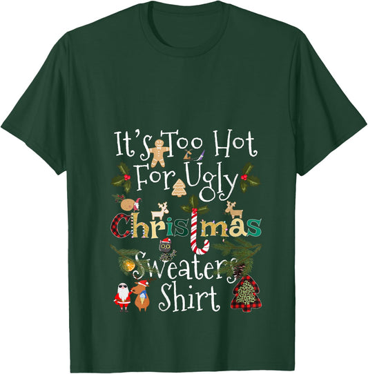 It's Too Hot for Ugly Christmas Sweaters Shirt Funny Xmas V-Neck T-Shirt - T-Shirt | Forest