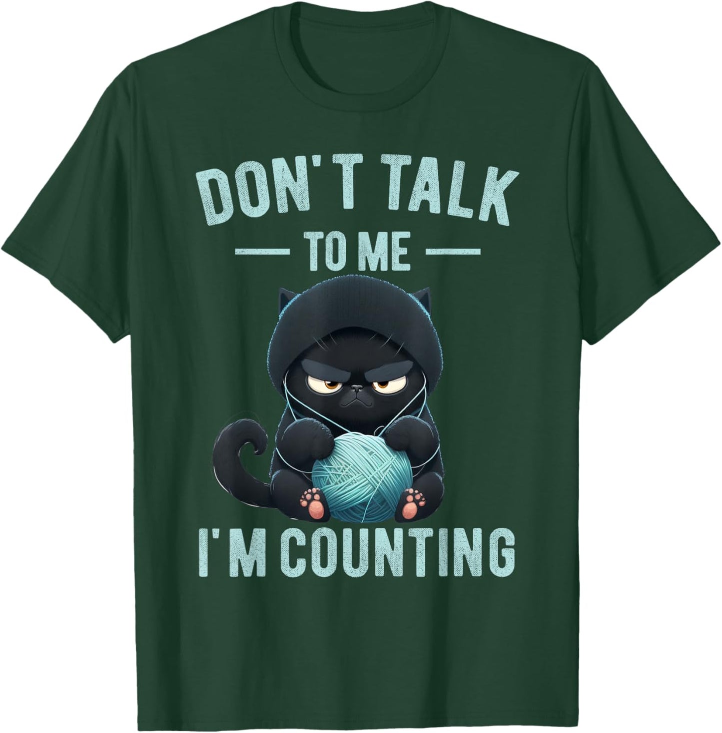 Don't Talk To Me I'm Counting Cat Knits Hand Knitting Funny T-Shirt - T-Shirt | Forest