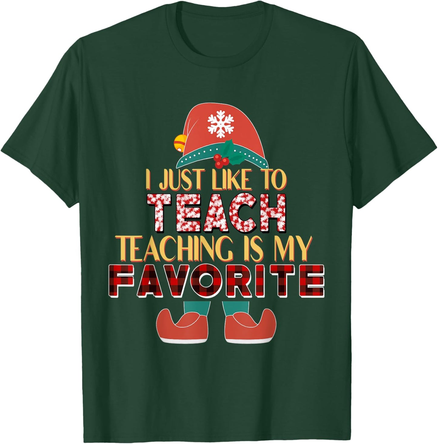 I Just Like To Teach Teaching Is My Favorite Elf Teacher T-Shirt - T-Shirt | Forest